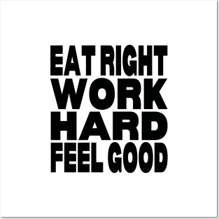 Eat right work hard feel good Posters and Art